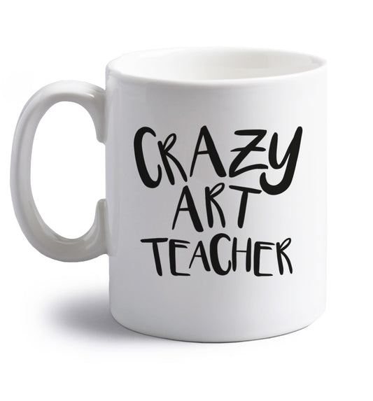 Crazy art teacher right handed white ceramic mug 