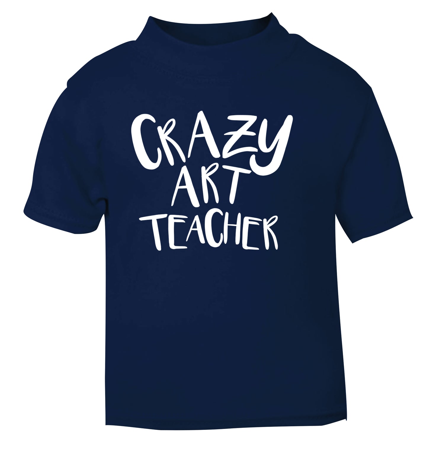 Crazy art teacher navy Baby Toddler Tshirt 2 Years
