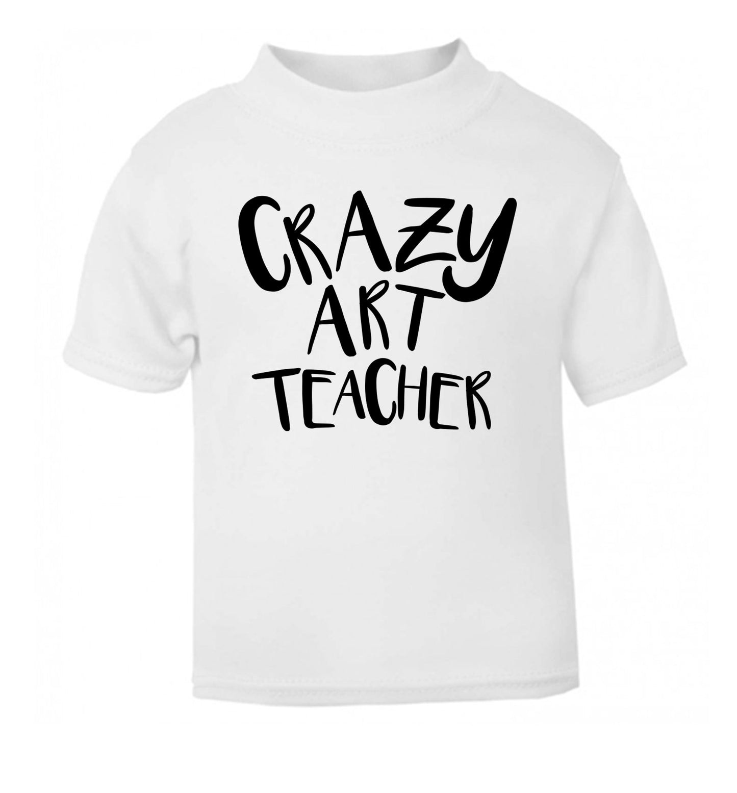 Crazy art teacher white Baby Toddler Tshirt 2 Years