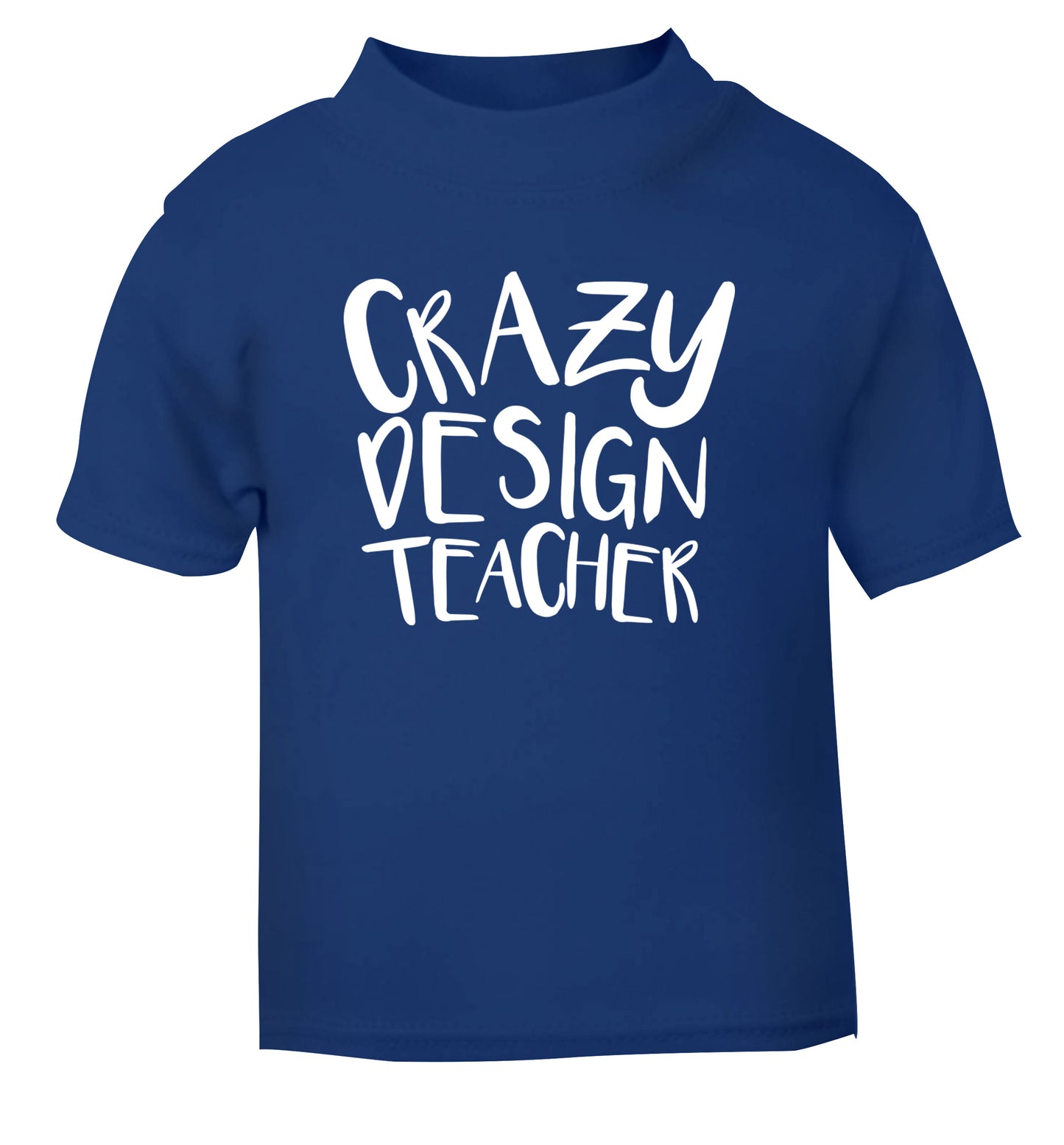 Crazy design teacher blue Baby Toddler Tshirt 2 Years
