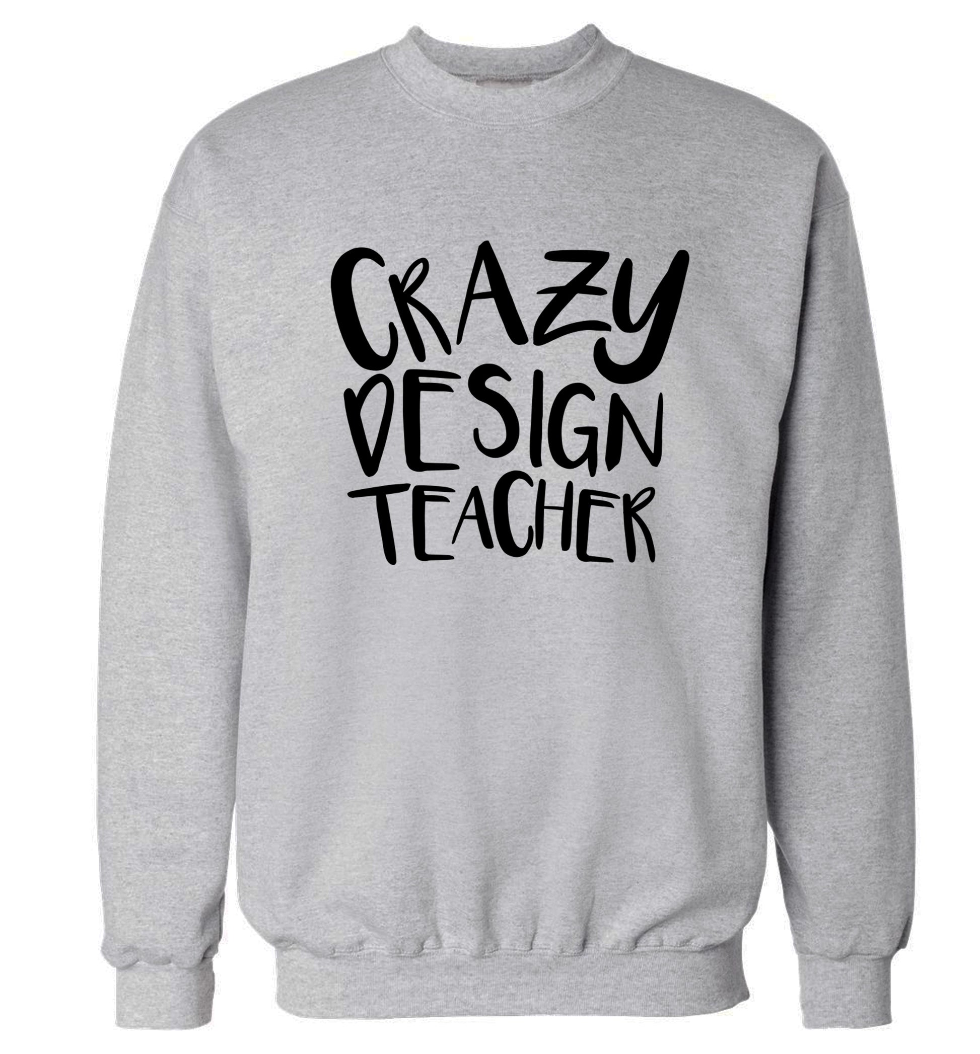 Crazy design teacher Adult's unisex grey Sweater 2XL