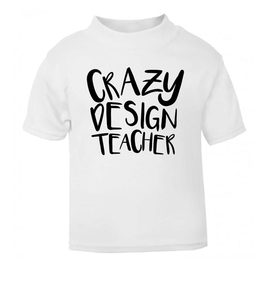 Crazy design teacher white Baby Toddler Tshirt 2 Years