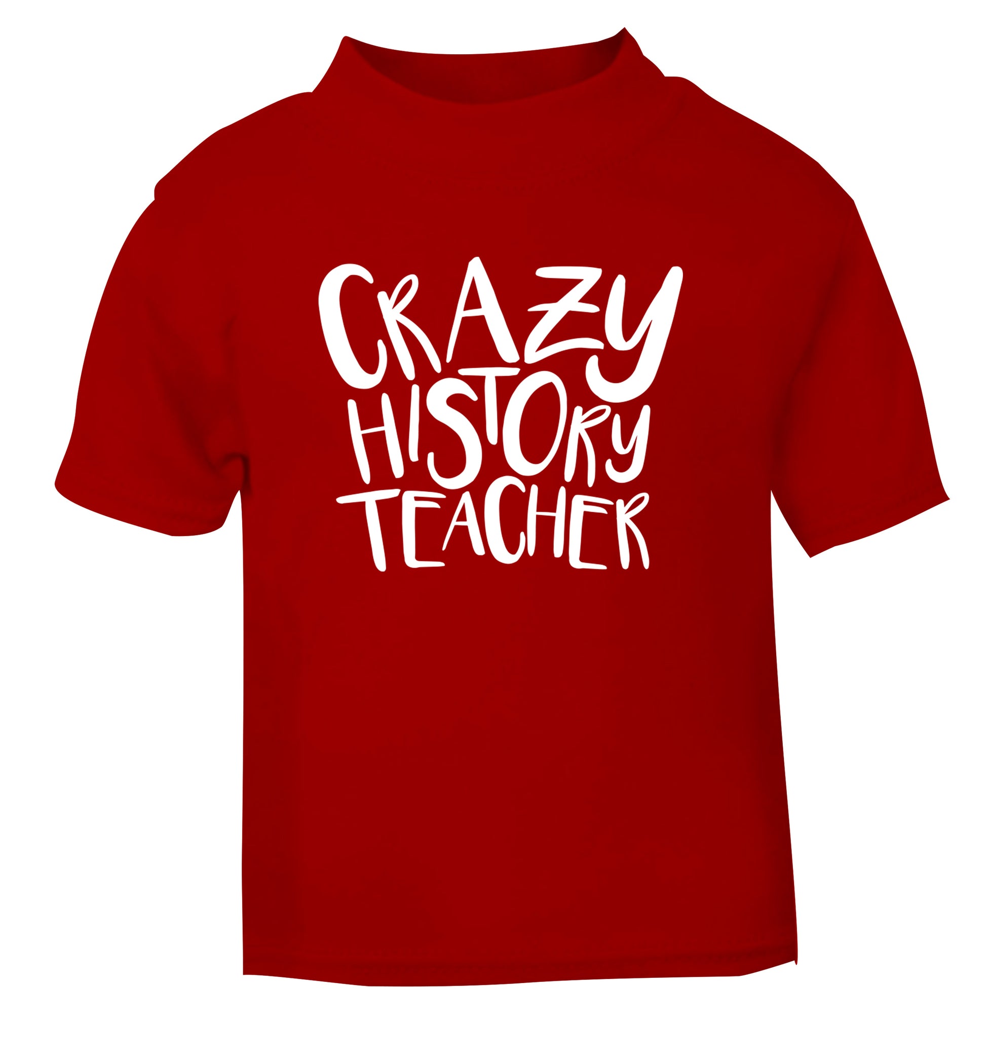 Crazy history teacher red Baby Toddler Tshirt 2 Years