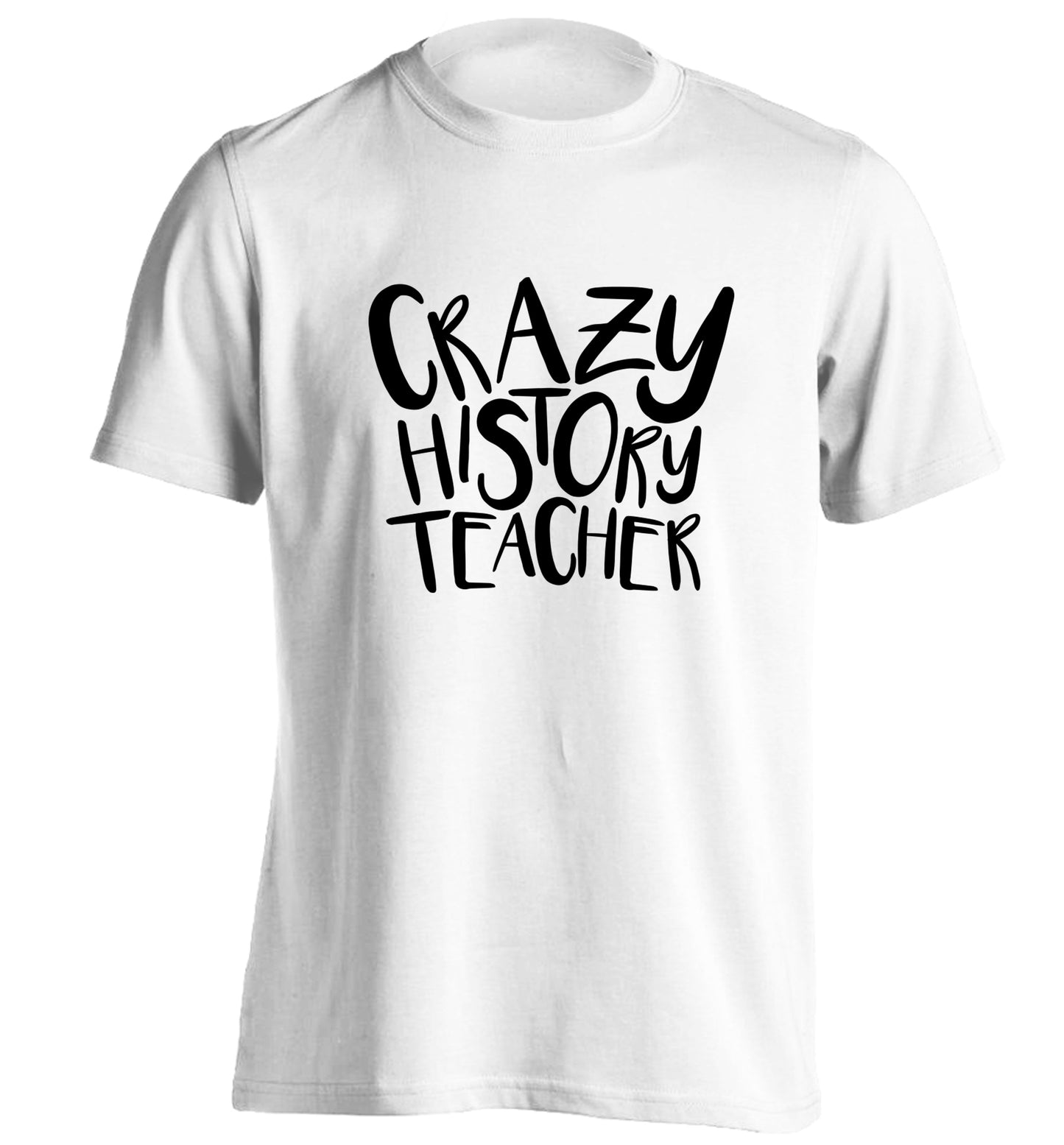 Crazy history teacher adults unisex white Tshirt 2XL