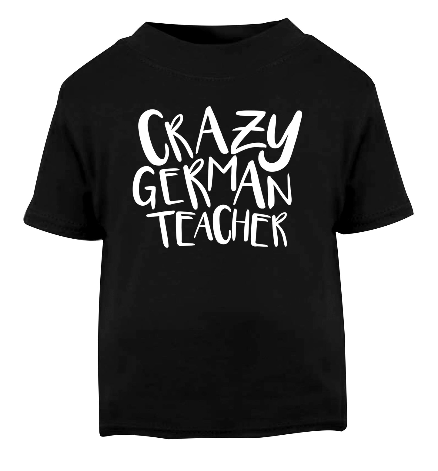 Crazy german teacher Black Baby Toddler Tshirt 2 years