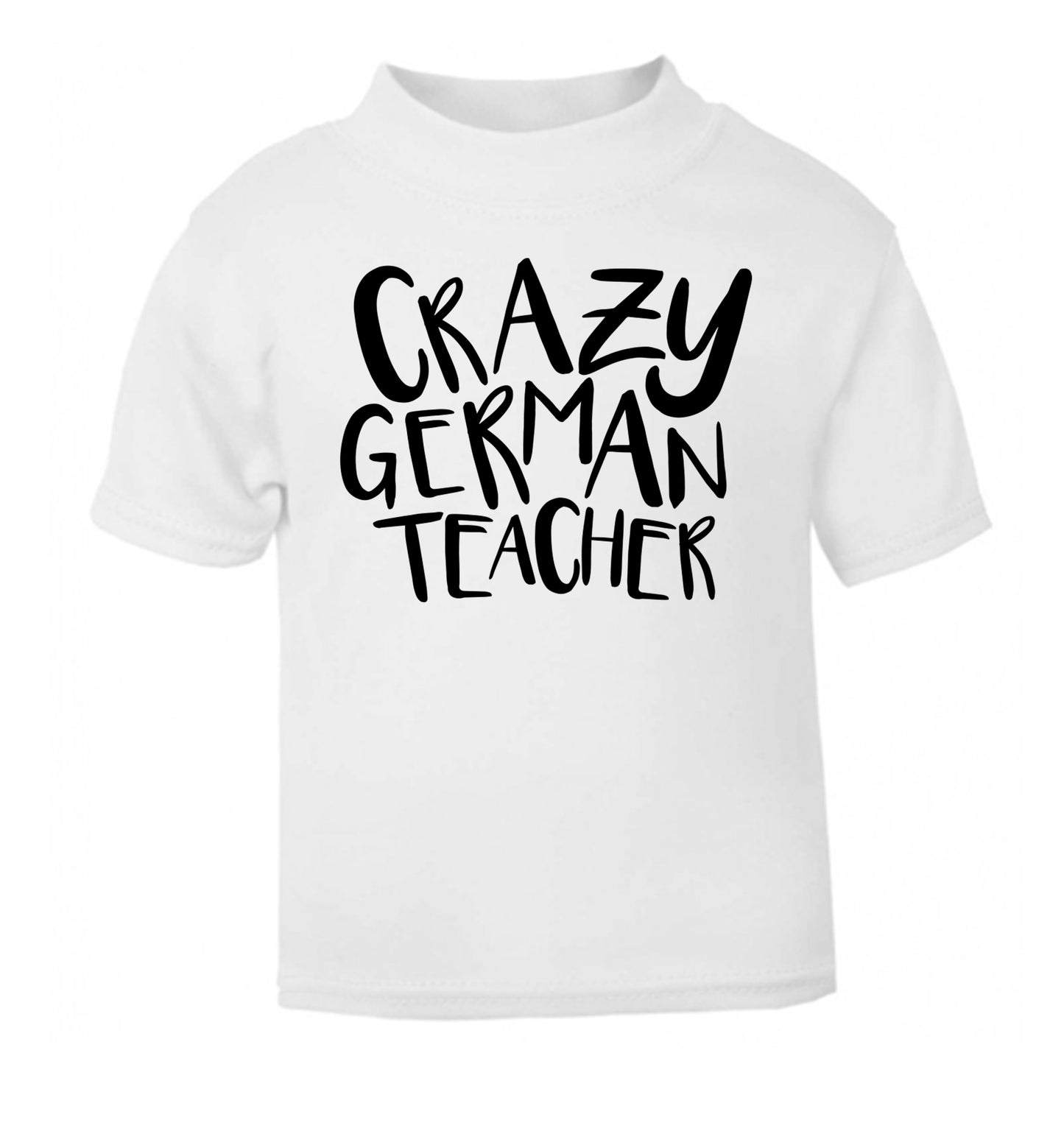 Crazy german teacher white Baby Toddler Tshirt 2 Years