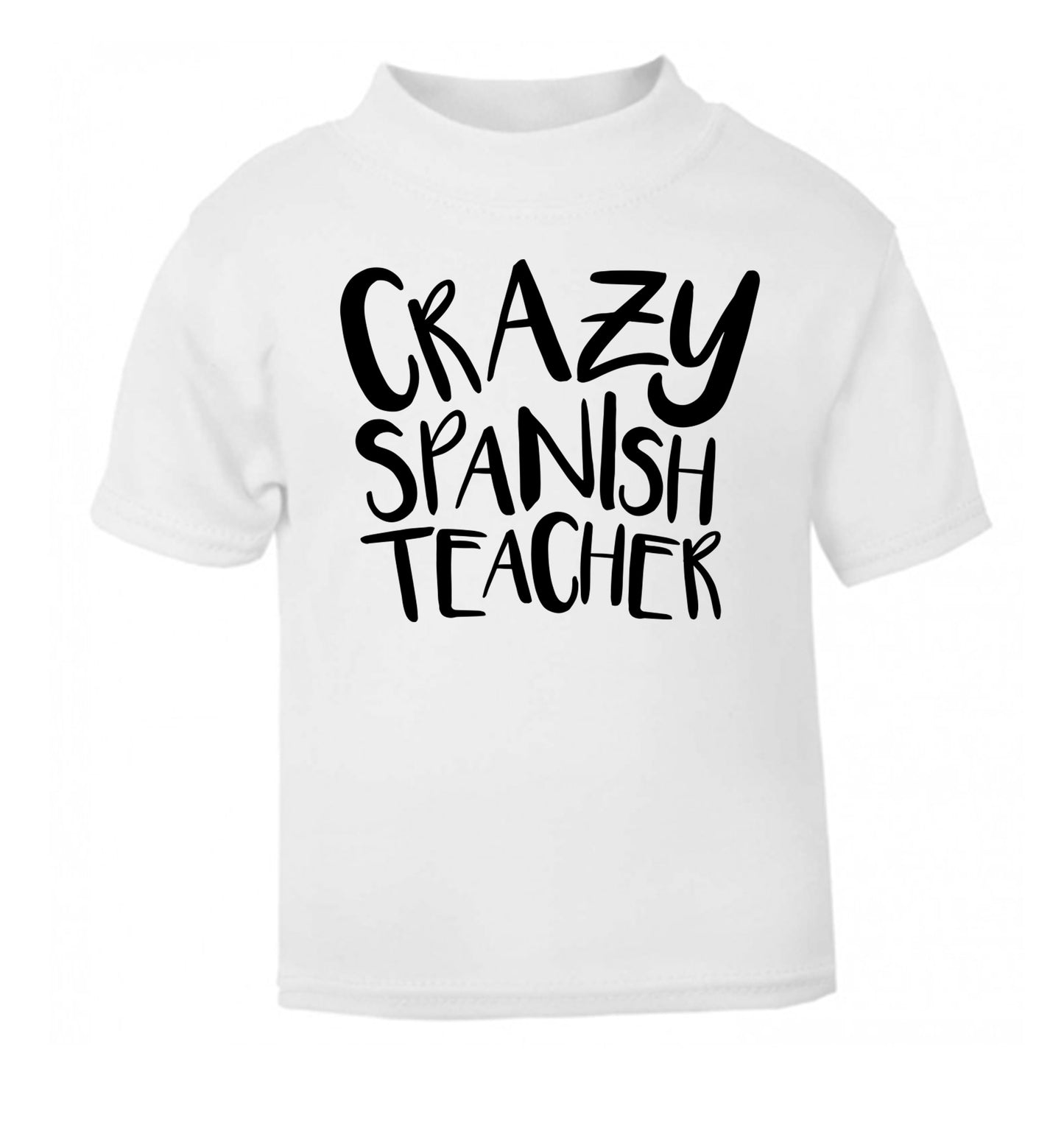 Crazy spanish teacher white Baby Toddler Tshirt 2 Years
