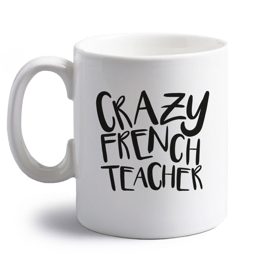 Crazy french teacher right handed white ceramic mug 