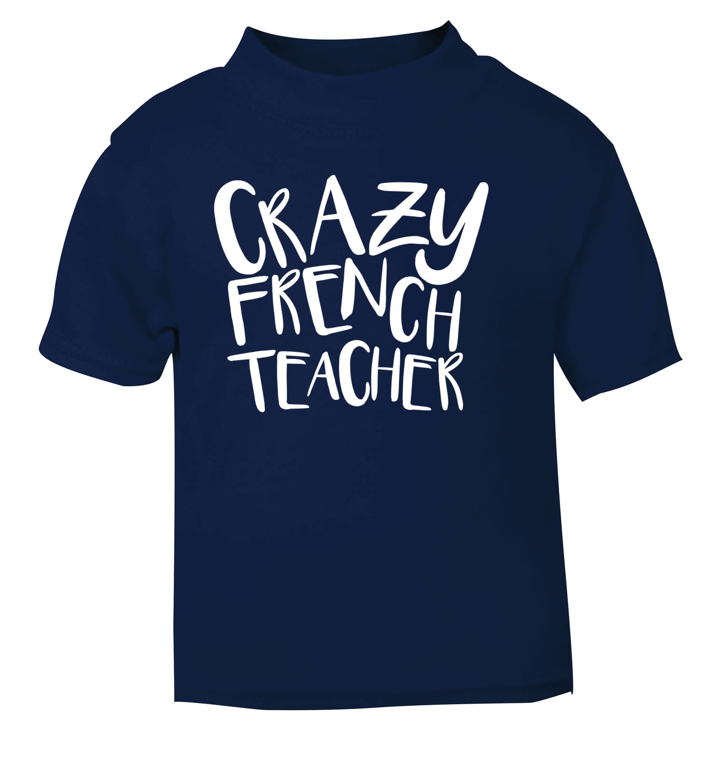 Crazy french teacher navy Baby Toddler Tshirt 2 Years
