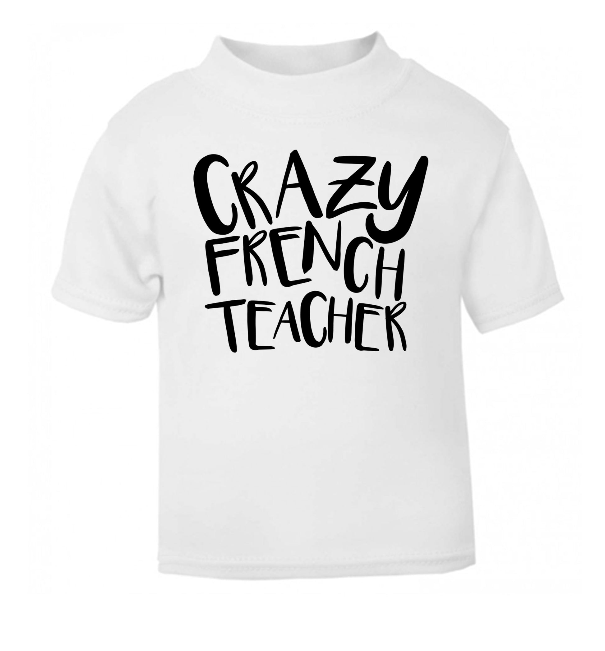 Crazy french teacher white Baby Toddler Tshirt 2 Years