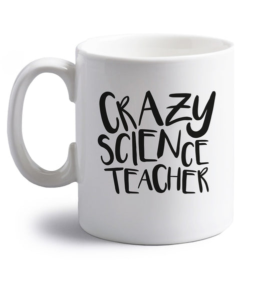 Crazy science teacher right handed white ceramic mug 