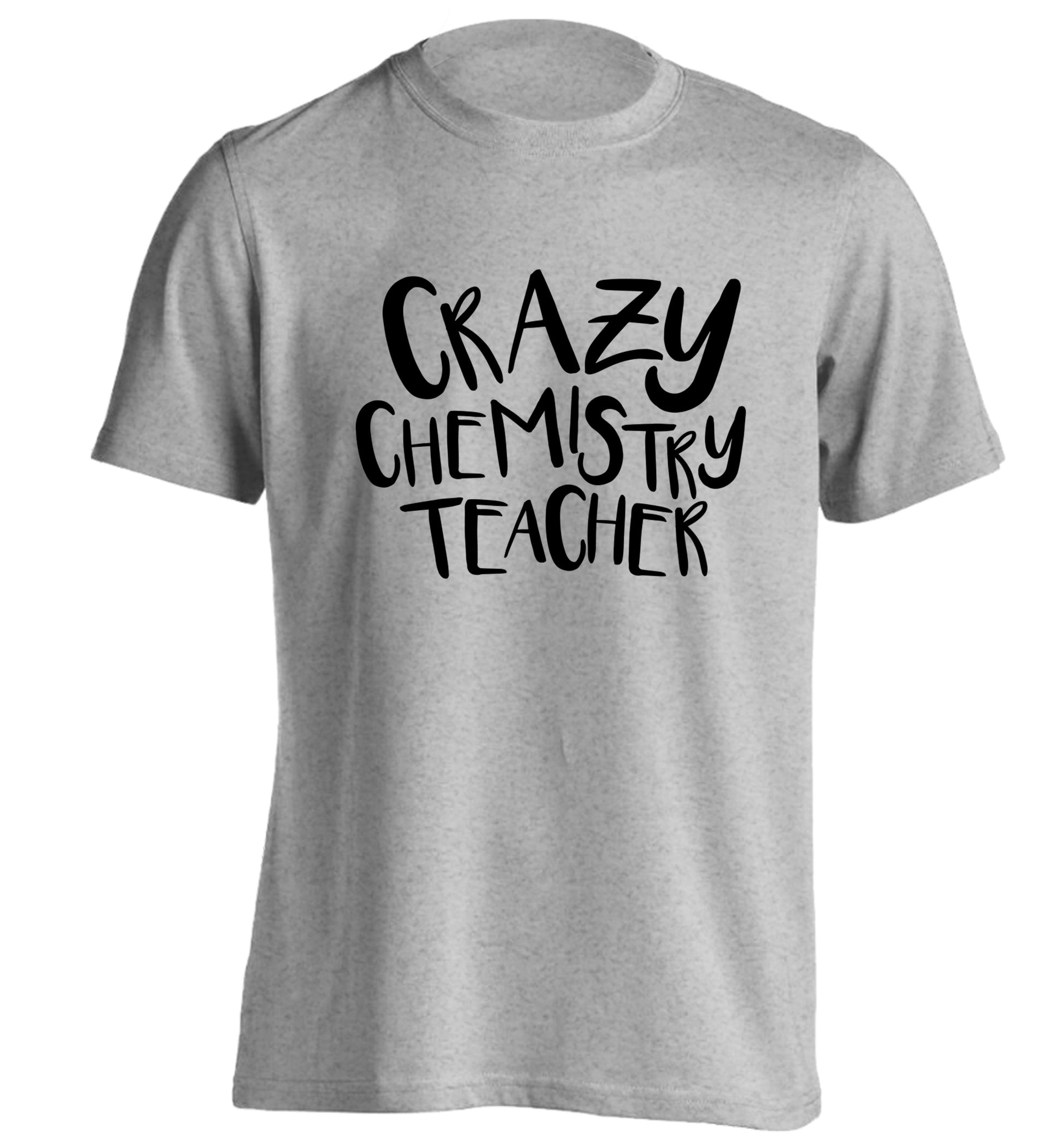 Crazy chemistry teacher adults unisex grey Tshirt 2XL