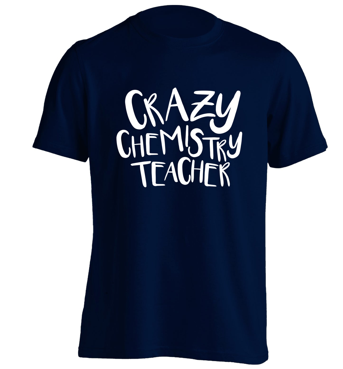 Crazy chemistry teacher adults unisex navy Tshirt 2XL