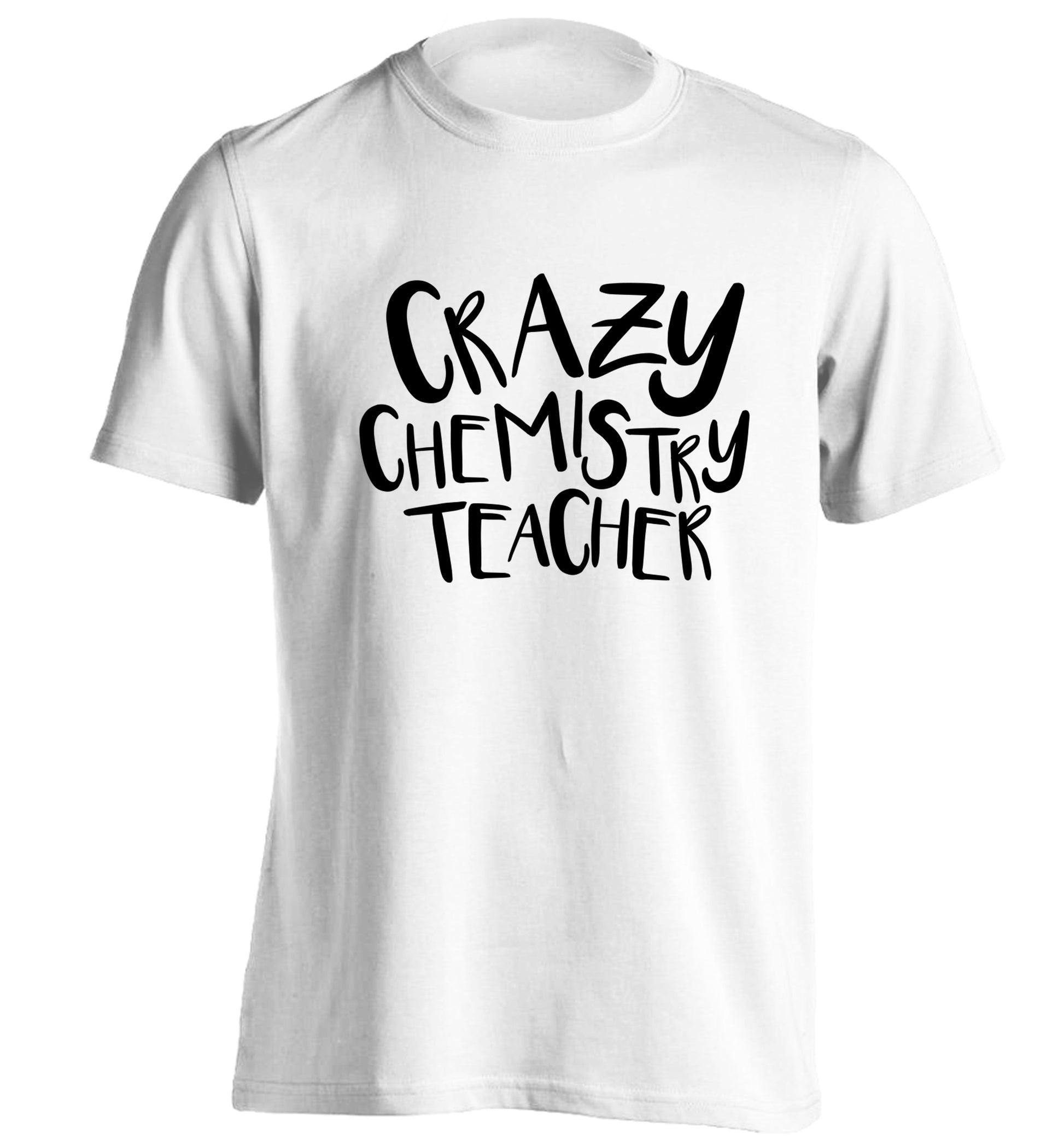 Crazy chemistry teacher adults unisex white Tshirt 2XL