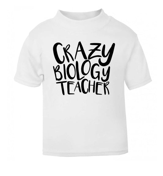 Crazy biology teacher white Baby Toddler Tshirt 2 Years