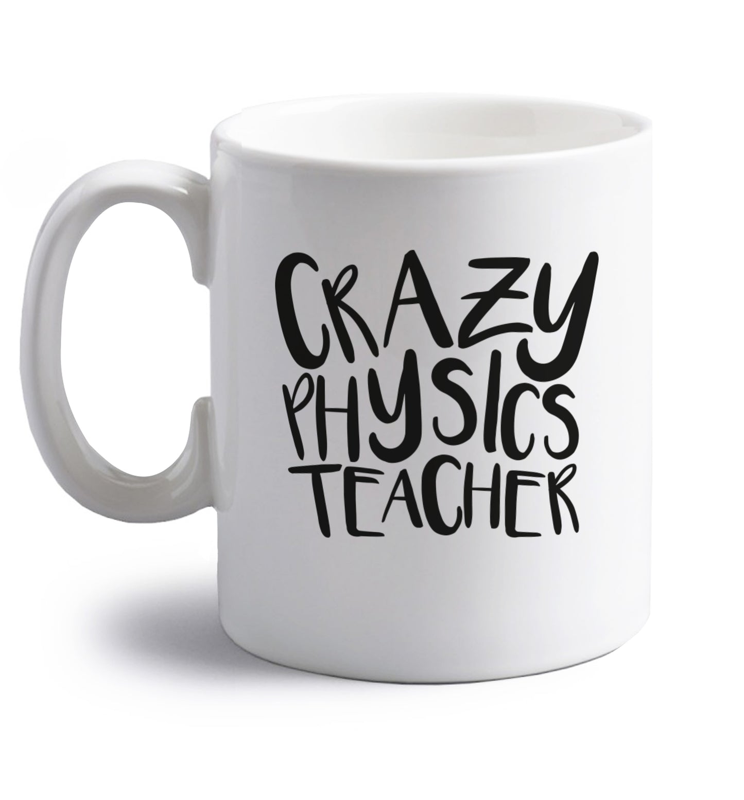 Crazy physics teacher right handed white ceramic mug 