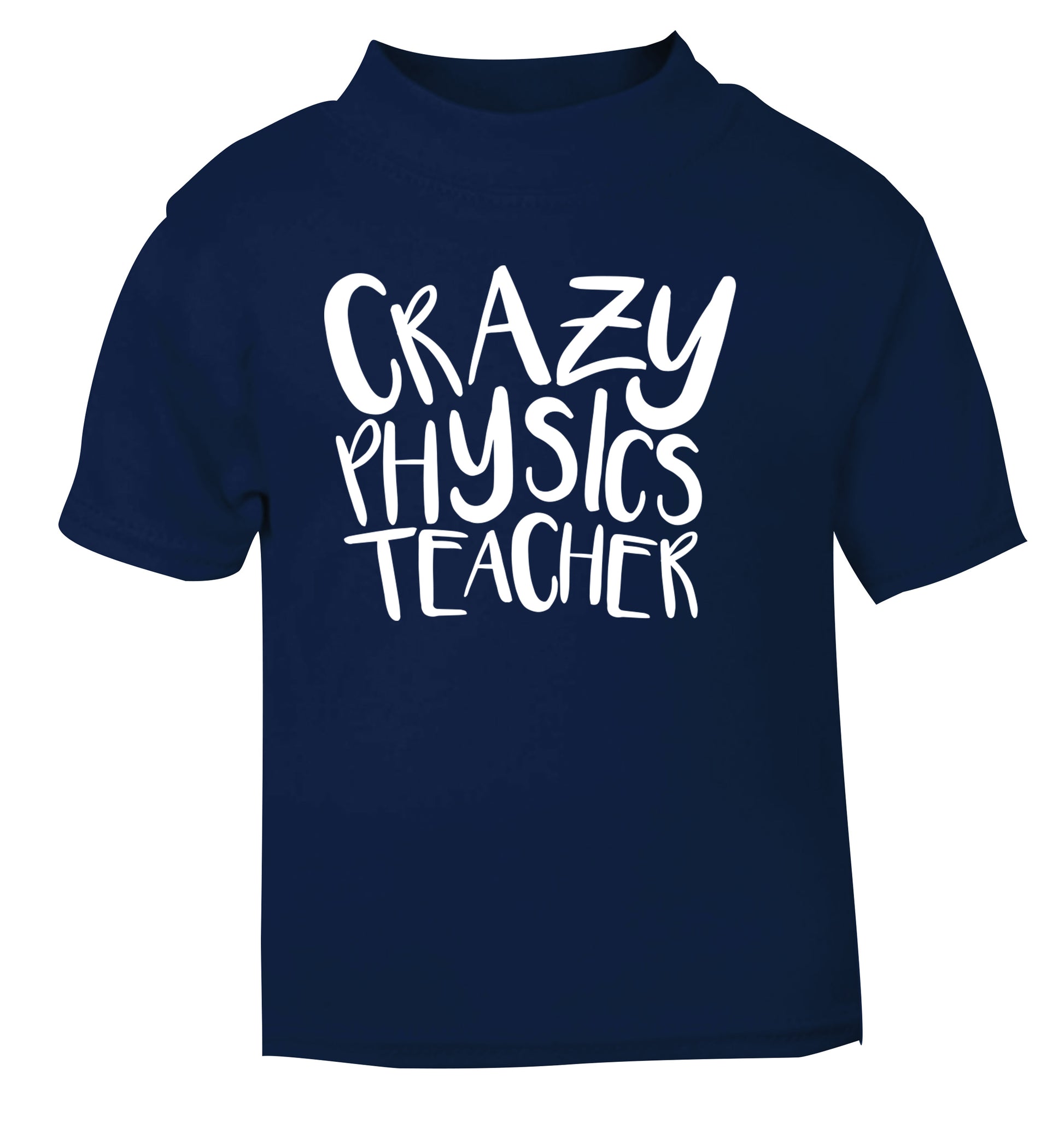 Crazy physics teacher navy Baby Toddler Tshirt 2 Years