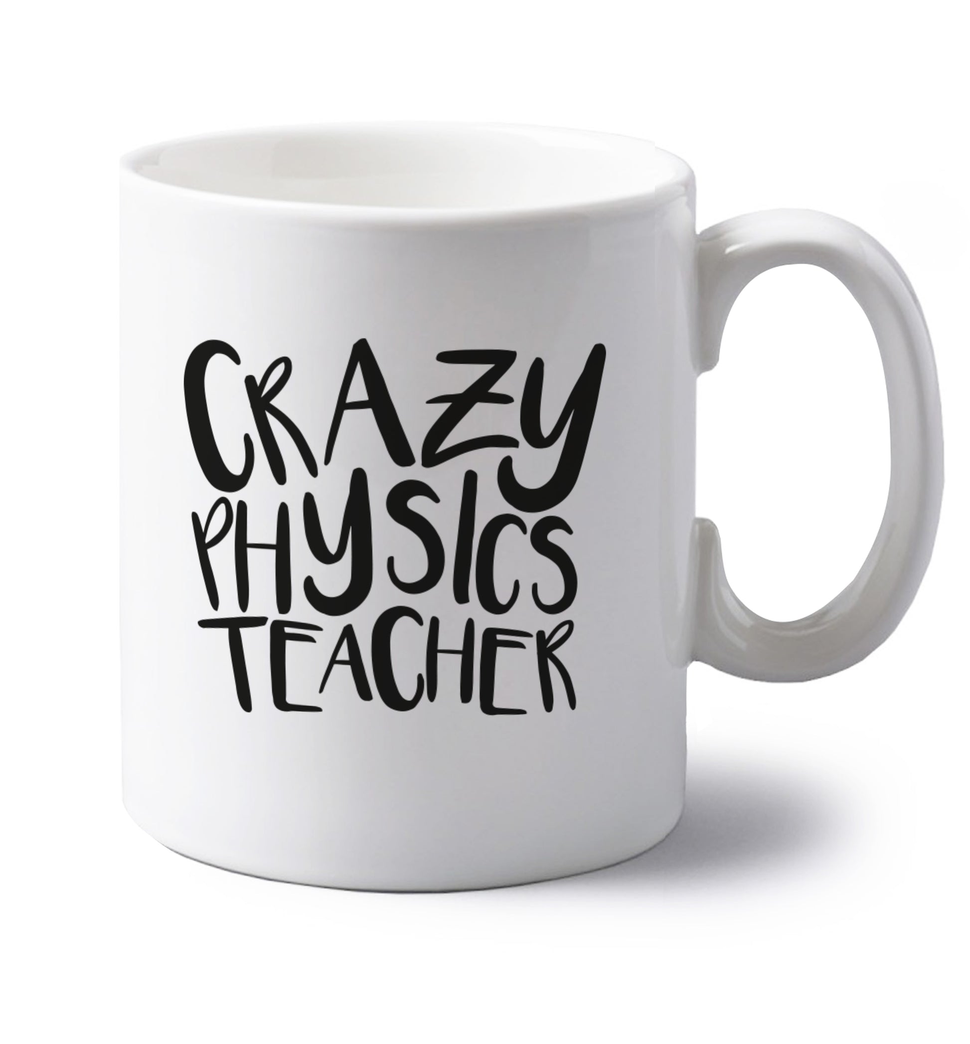 Crazy physics teacher left handed white ceramic mug 