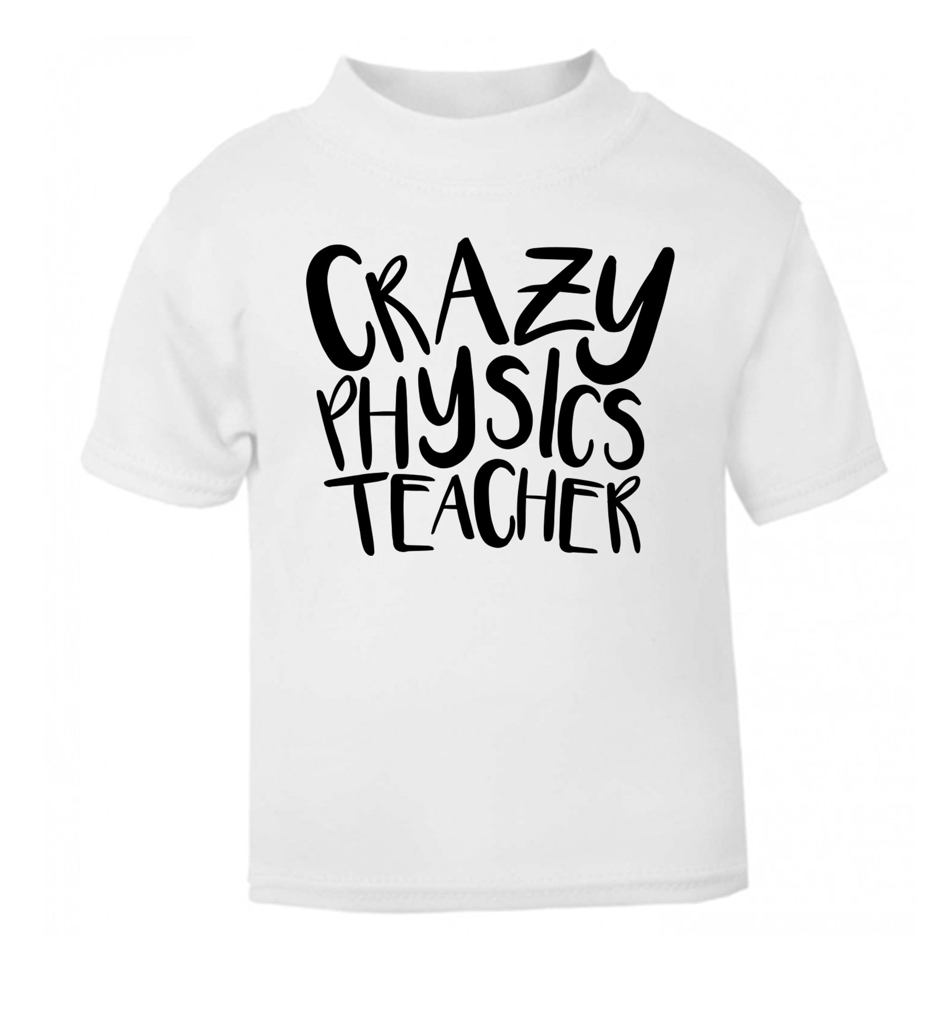 Crazy physics teacher white Baby Toddler Tshirt 2 Years