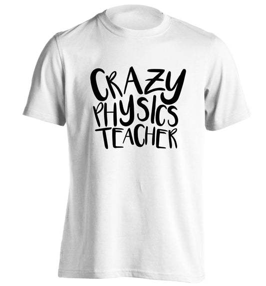 Crazy physics teacher adults unisex white Tshirt 2XL