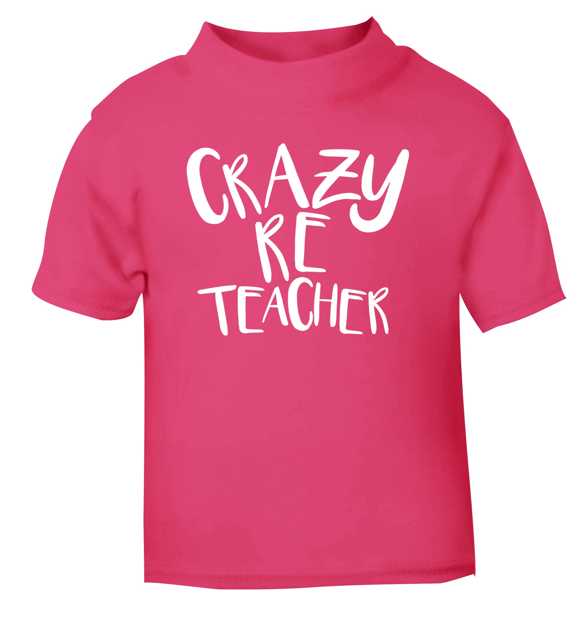 Crazy RE teacher pink Baby Toddler Tshirt 2 Years