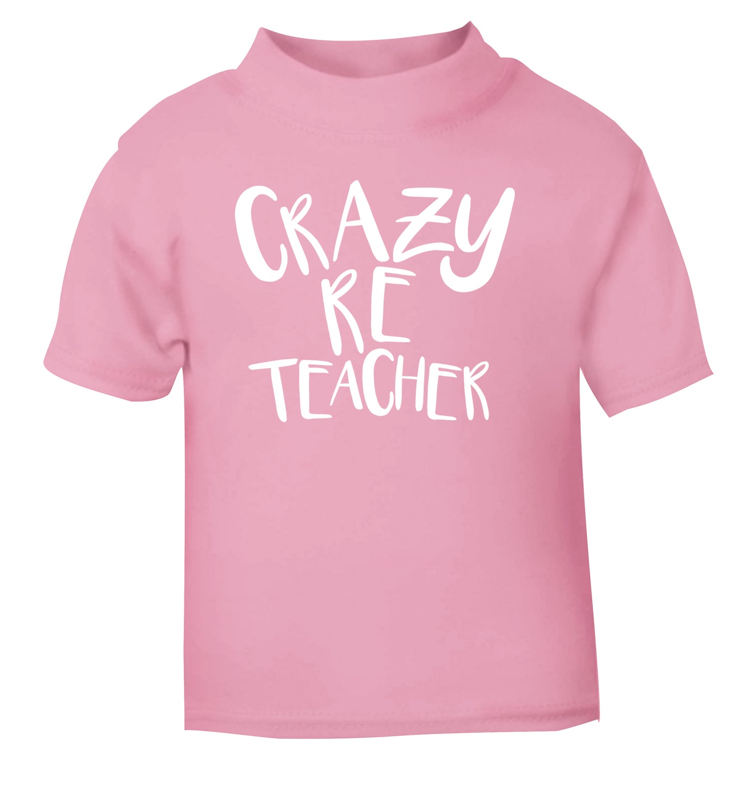 Crazy RE teacher light pink Baby Toddler Tshirt 2 Years