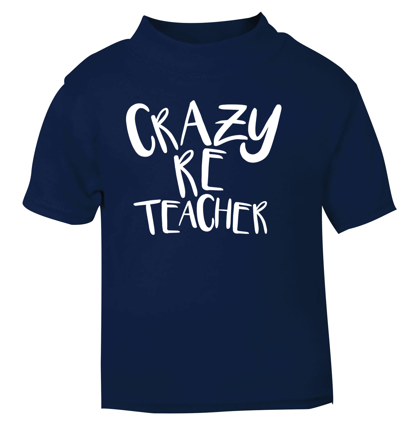 Crazy RE teacher navy Baby Toddler Tshirt 2 Years