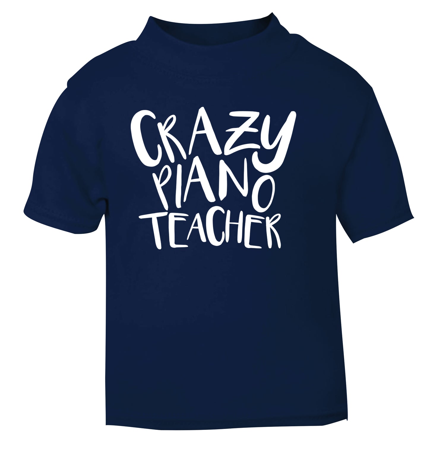 Crazy piano teacher navy Baby Toddler Tshirt 2 Years