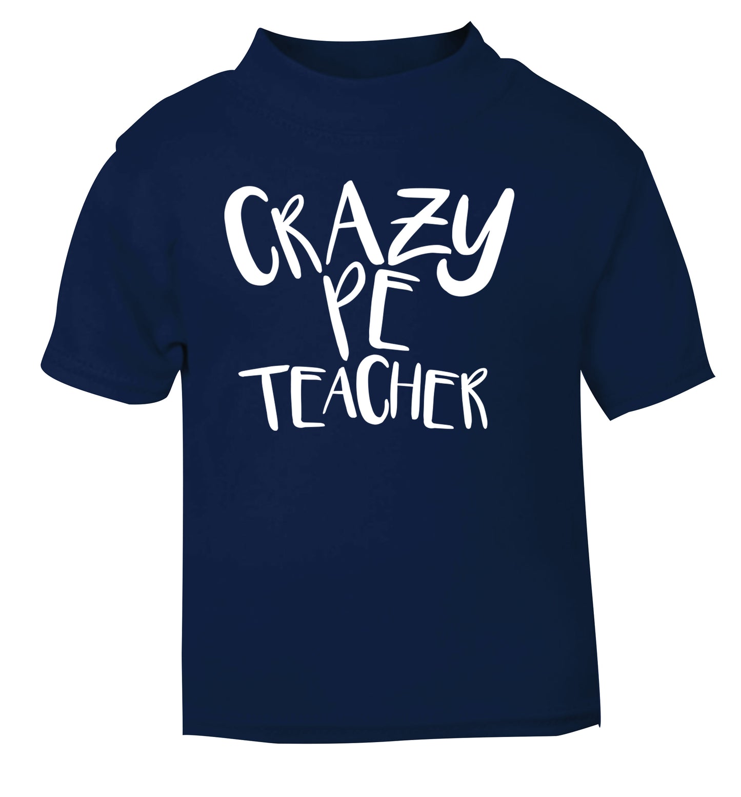 Crazy PE teacher navy Baby Toddler Tshirt 2 Years