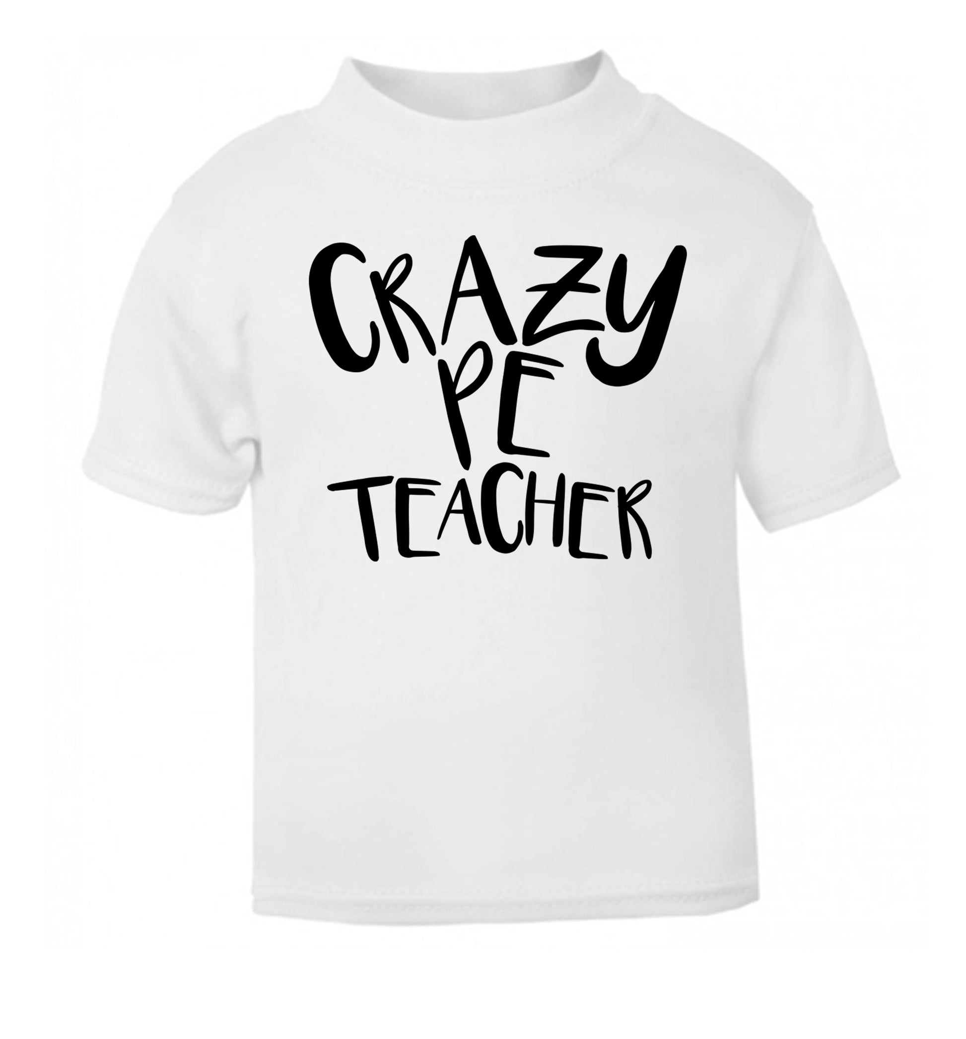 Crazy PE teacher white Baby Toddler Tshirt 2 Years