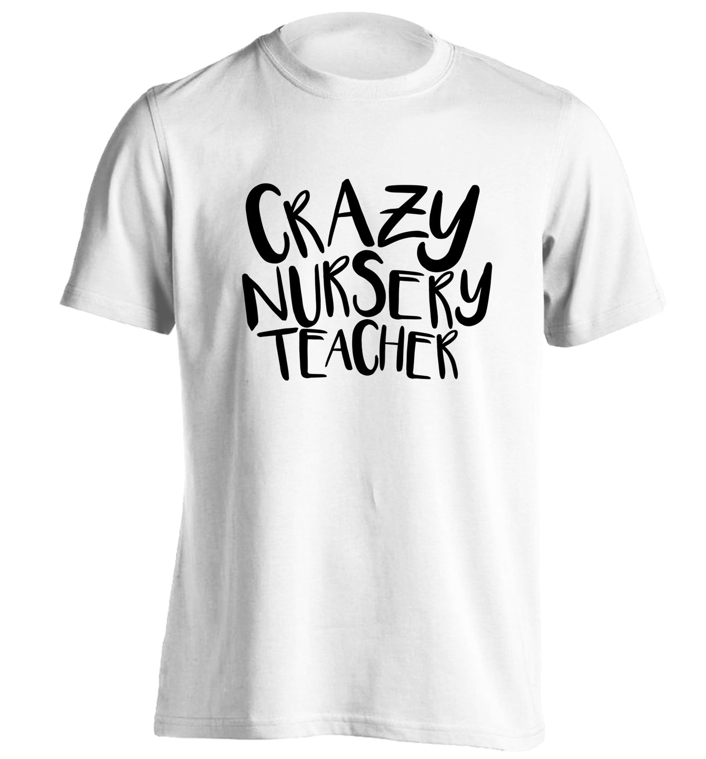 Crazy nursery teacher adults unisex white Tshirt 2XL