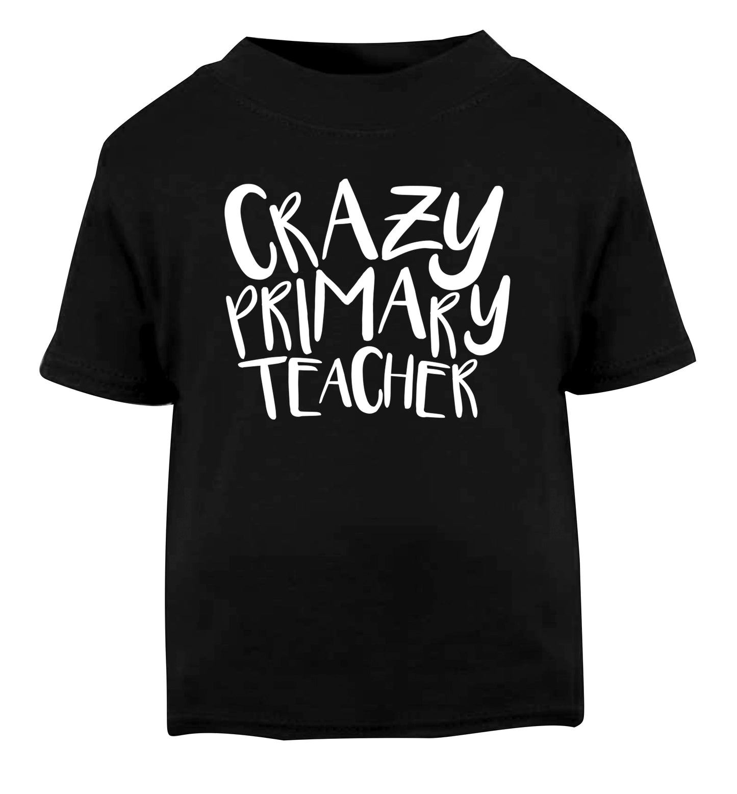 Crazy primary teacher Black Baby Toddler Tshirt 2 years