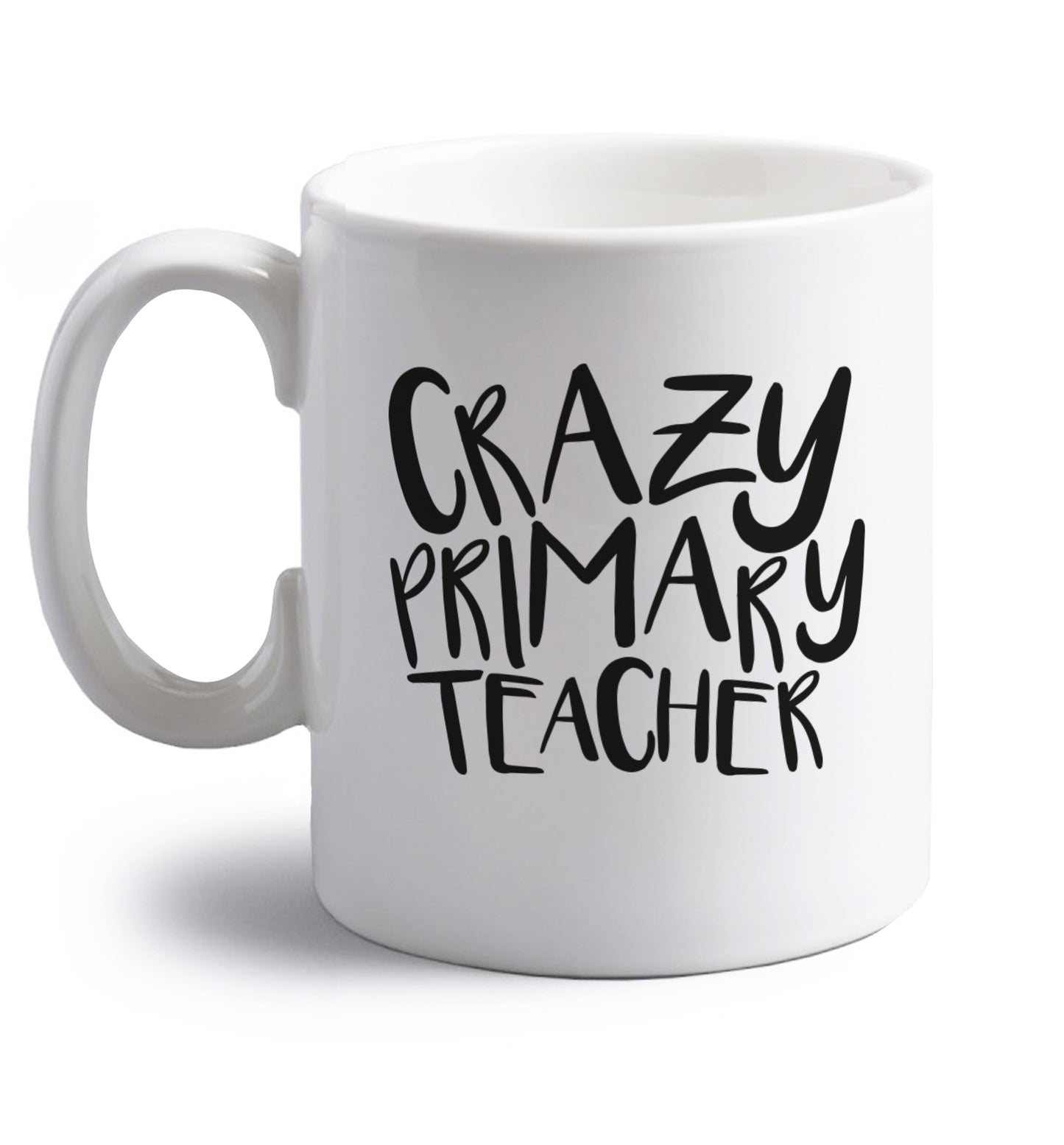 Crazy primary teacher right handed white ceramic mug 