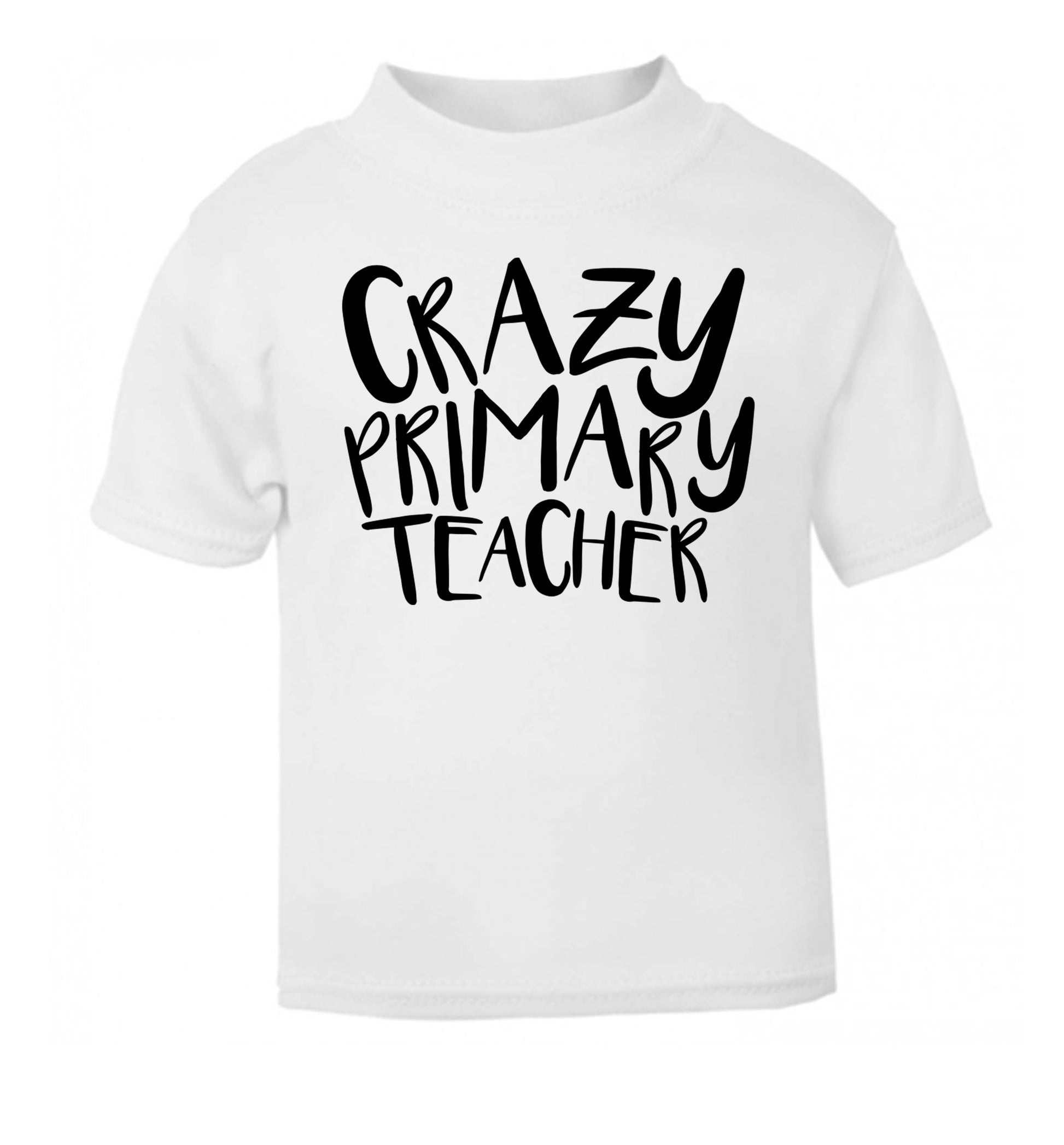 Crazy primary teacher white Baby Toddler Tshirt 2 Years