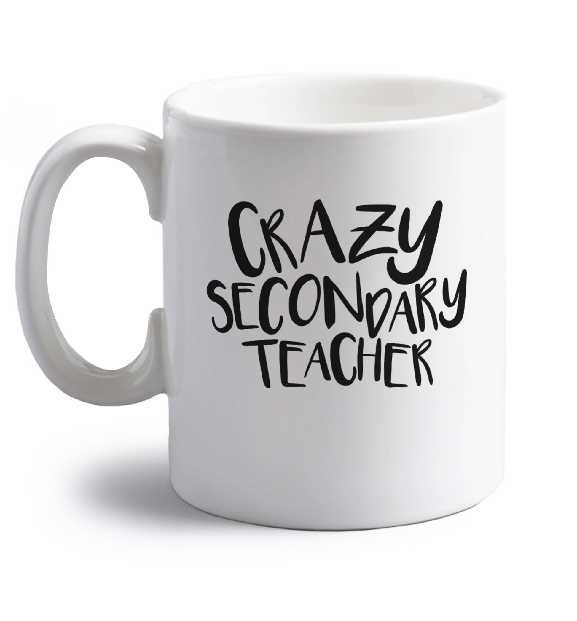 Crazy secondary teacher right handed white ceramic mug 