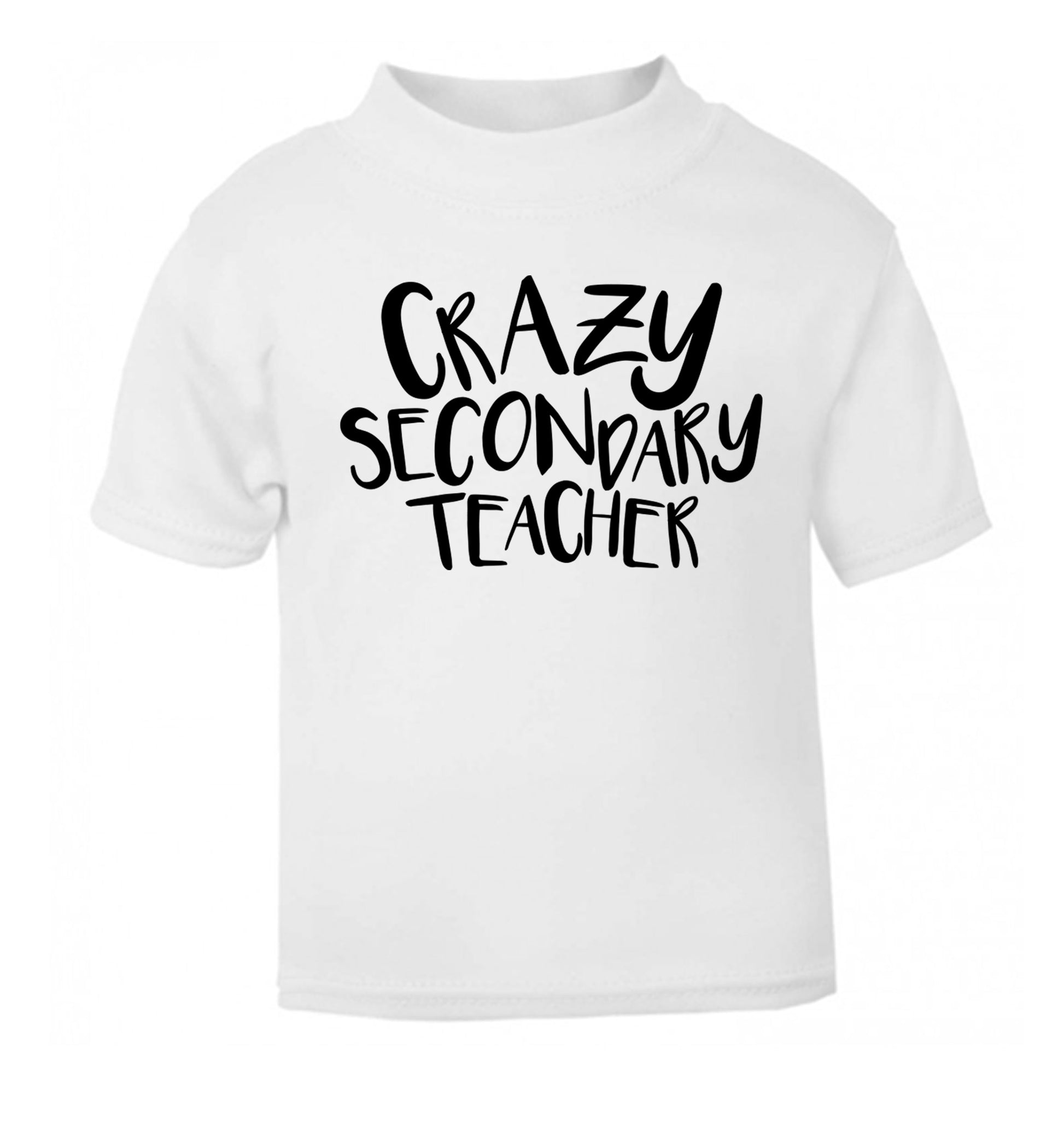 Crazy secondary teacher white Baby Toddler Tshirt 2 Years