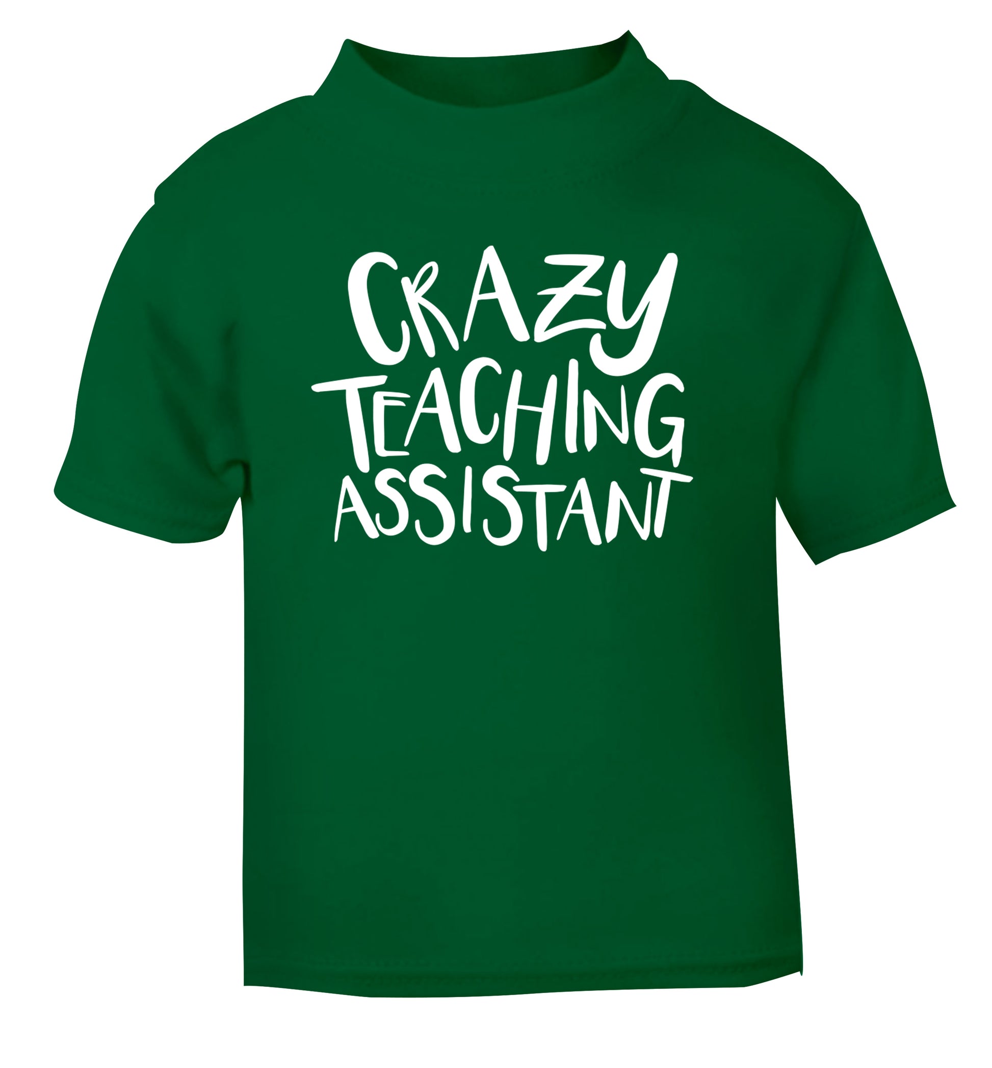 Crazy Teaching Assistant green Baby Toddler Tshirt 2 Years