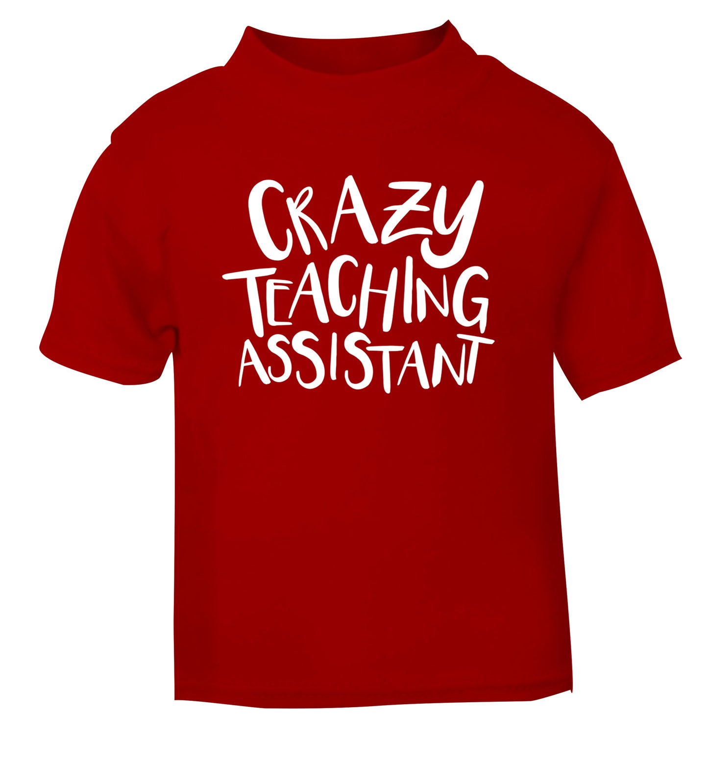 Crazy Teaching Assistant red Baby Toddler Tshirt 2 Years