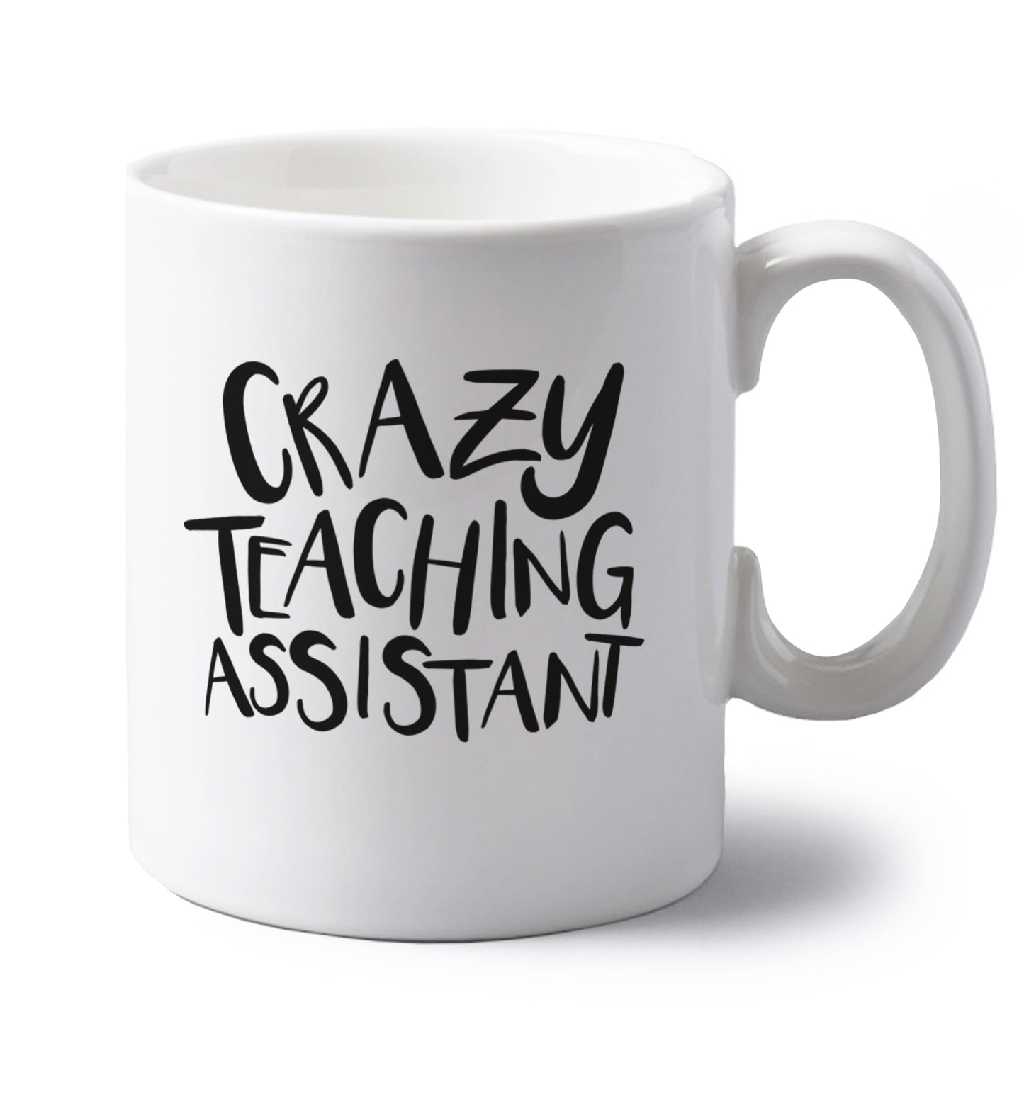 Crazy Teaching Assistant left handed white ceramic mug 