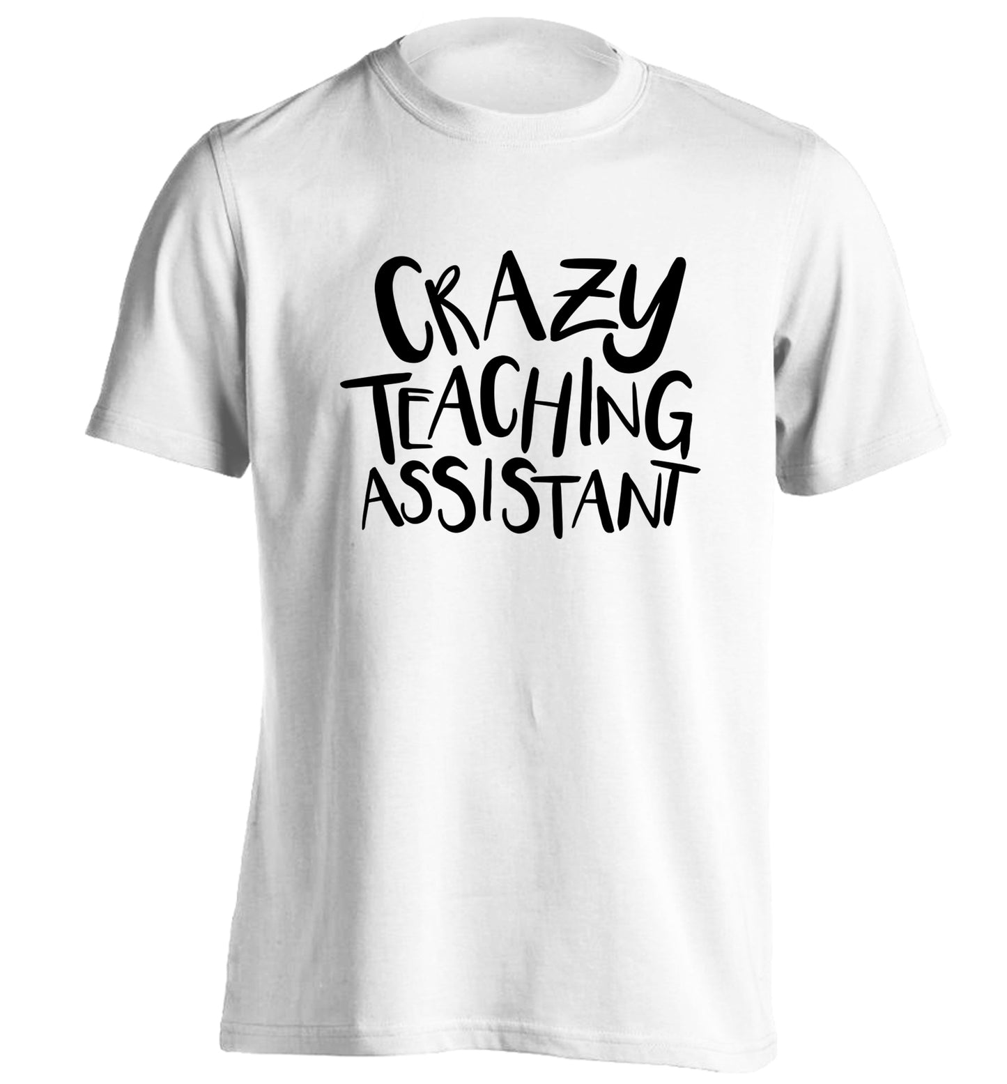 Crazy Teaching Assistant adults unisex white Tshirt 2XL