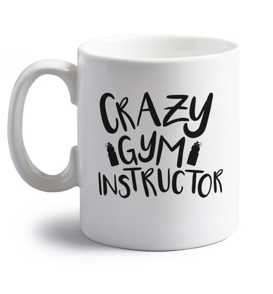 Crazy gym instructor right handed white ceramic mug 