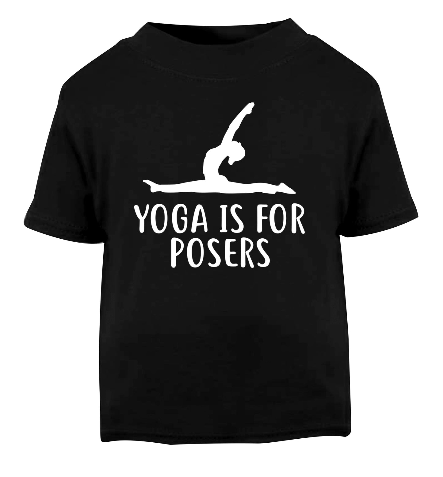 Yoga is for posers Black Baby Toddler Tshirt 2 years