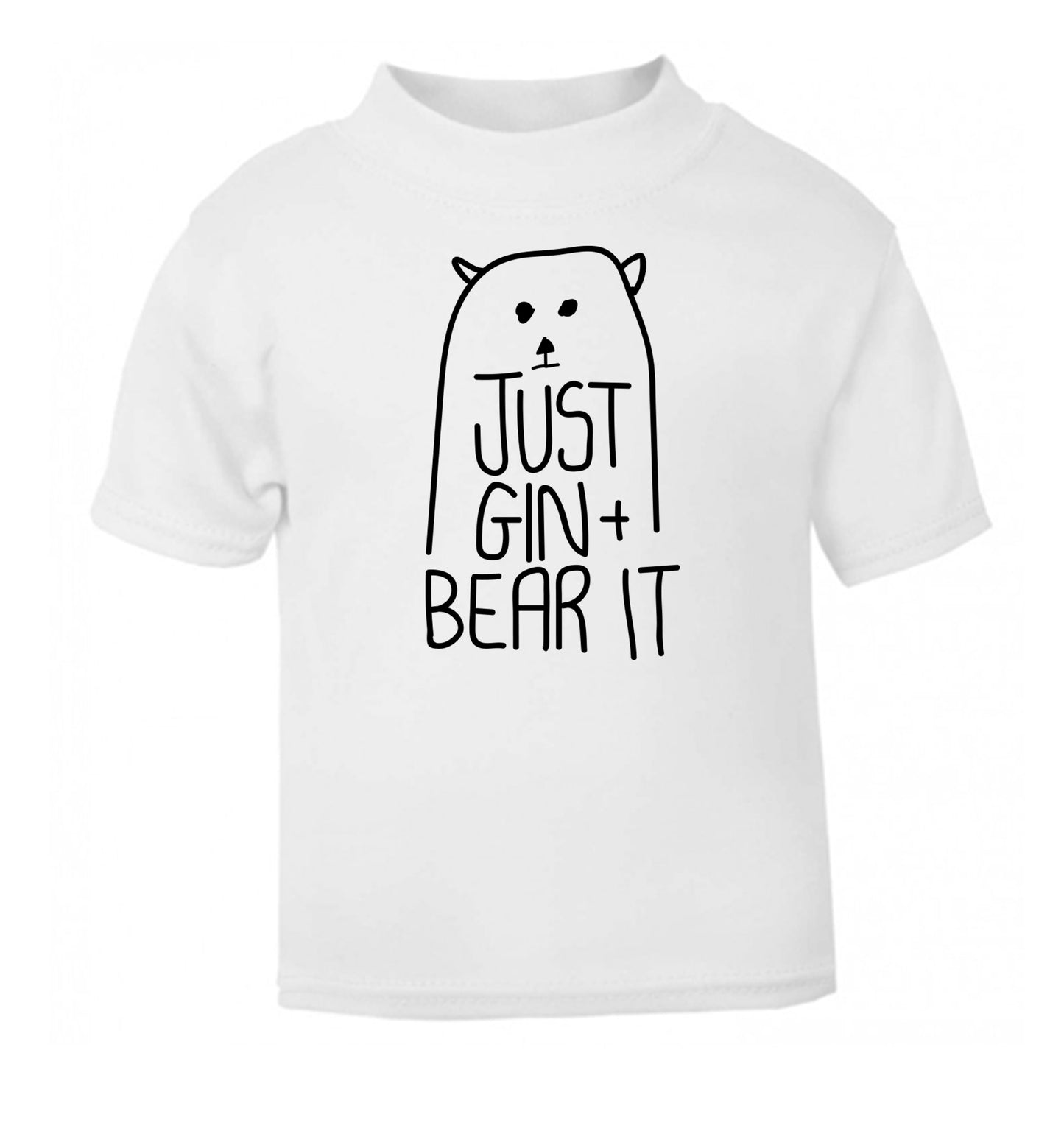 Just gin and bear it white Baby Toddler Tshirt 2 Years