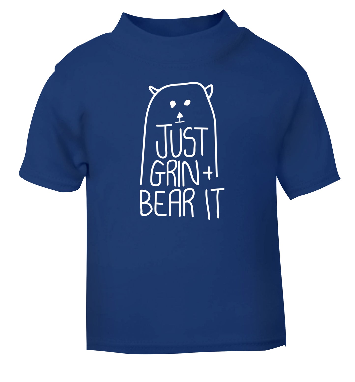 Just grin and bear it blue Baby Toddler Tshirt 2 Years