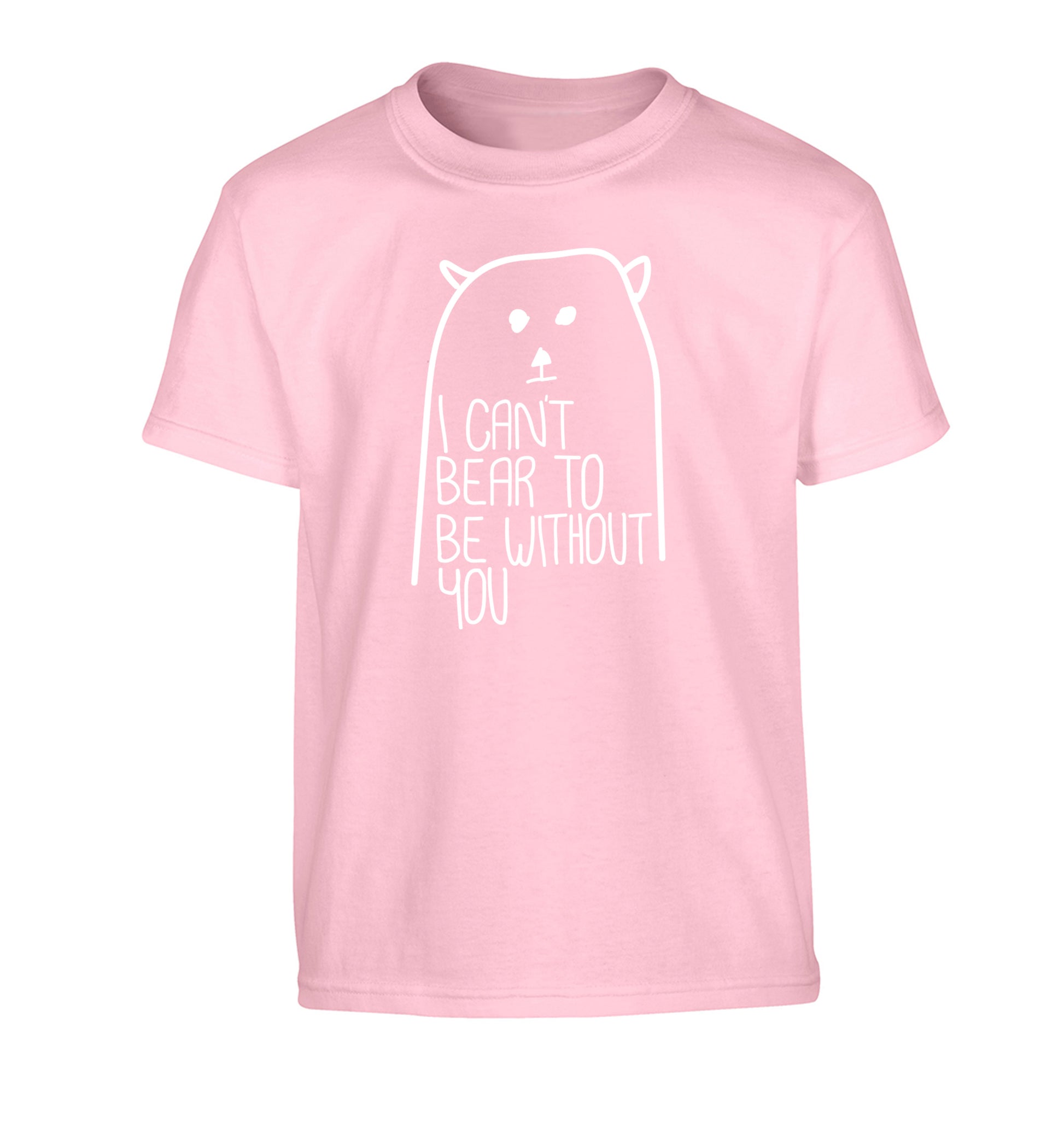 I can't bear to be without you Children's light pink Tshirt 12-13 Years