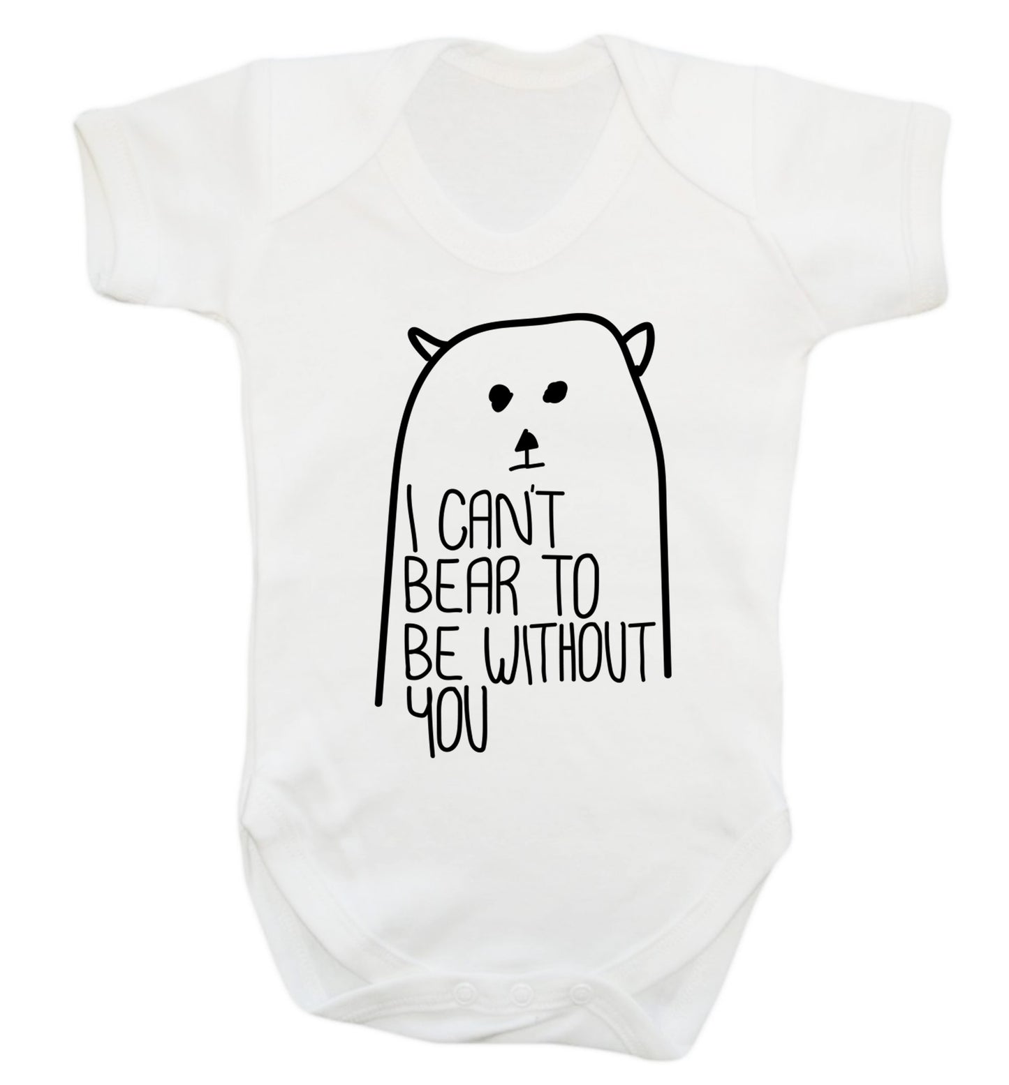 I can't bear to be without you Baby Vest white 18-24 months