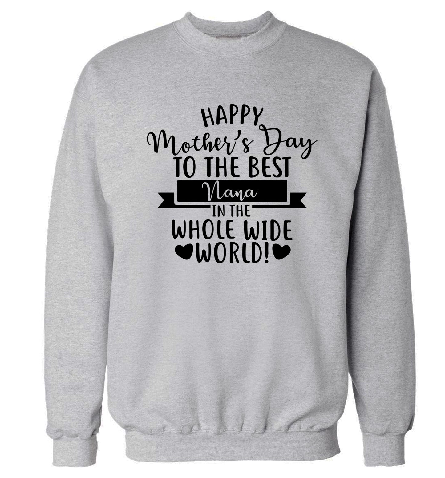 Happy mother's day to the best Nana in the world Adult's unisex grey Sweater 2XL