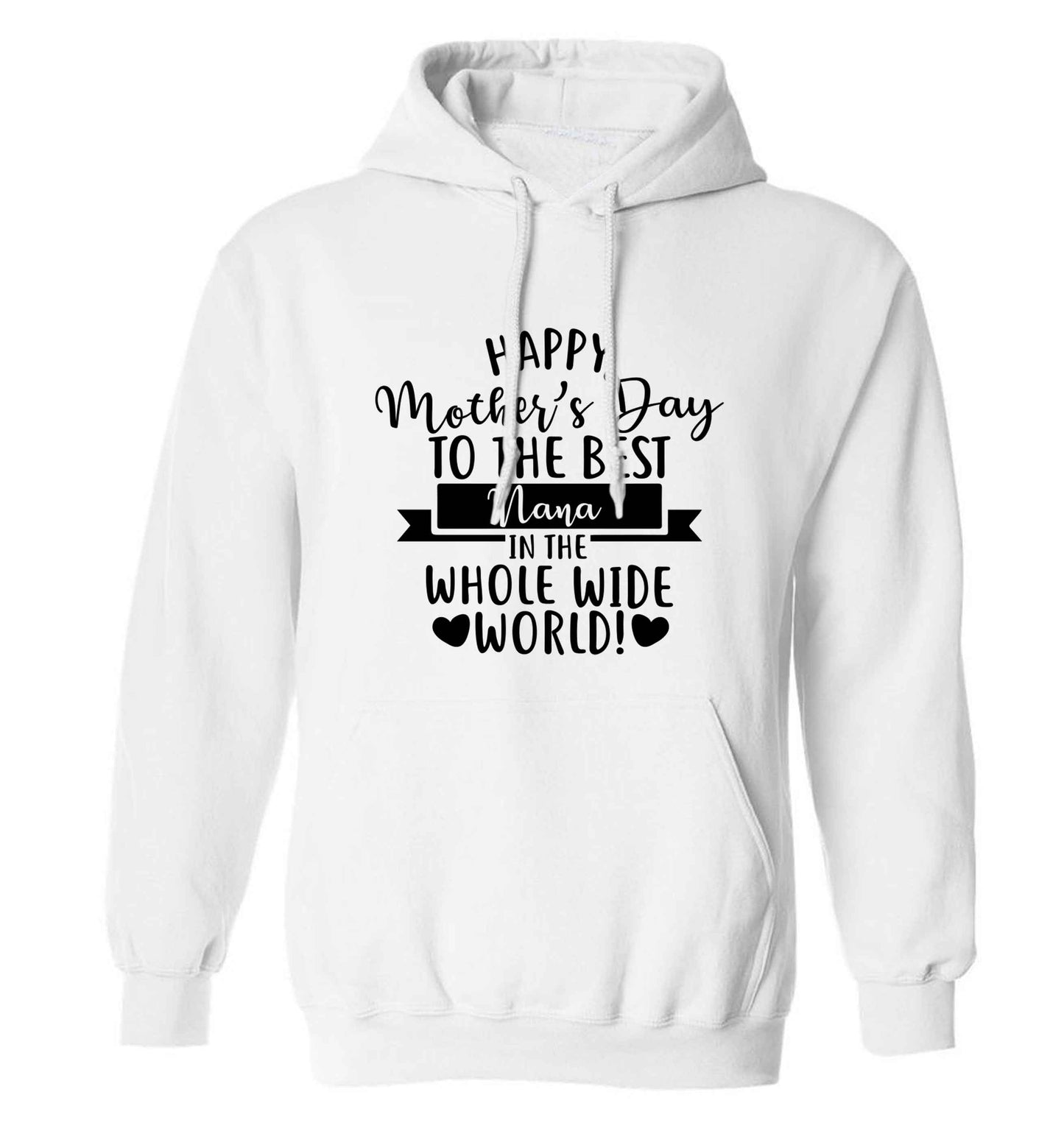 Happy mother's day to the best nana in the world adults unisex white hoodie 2XL