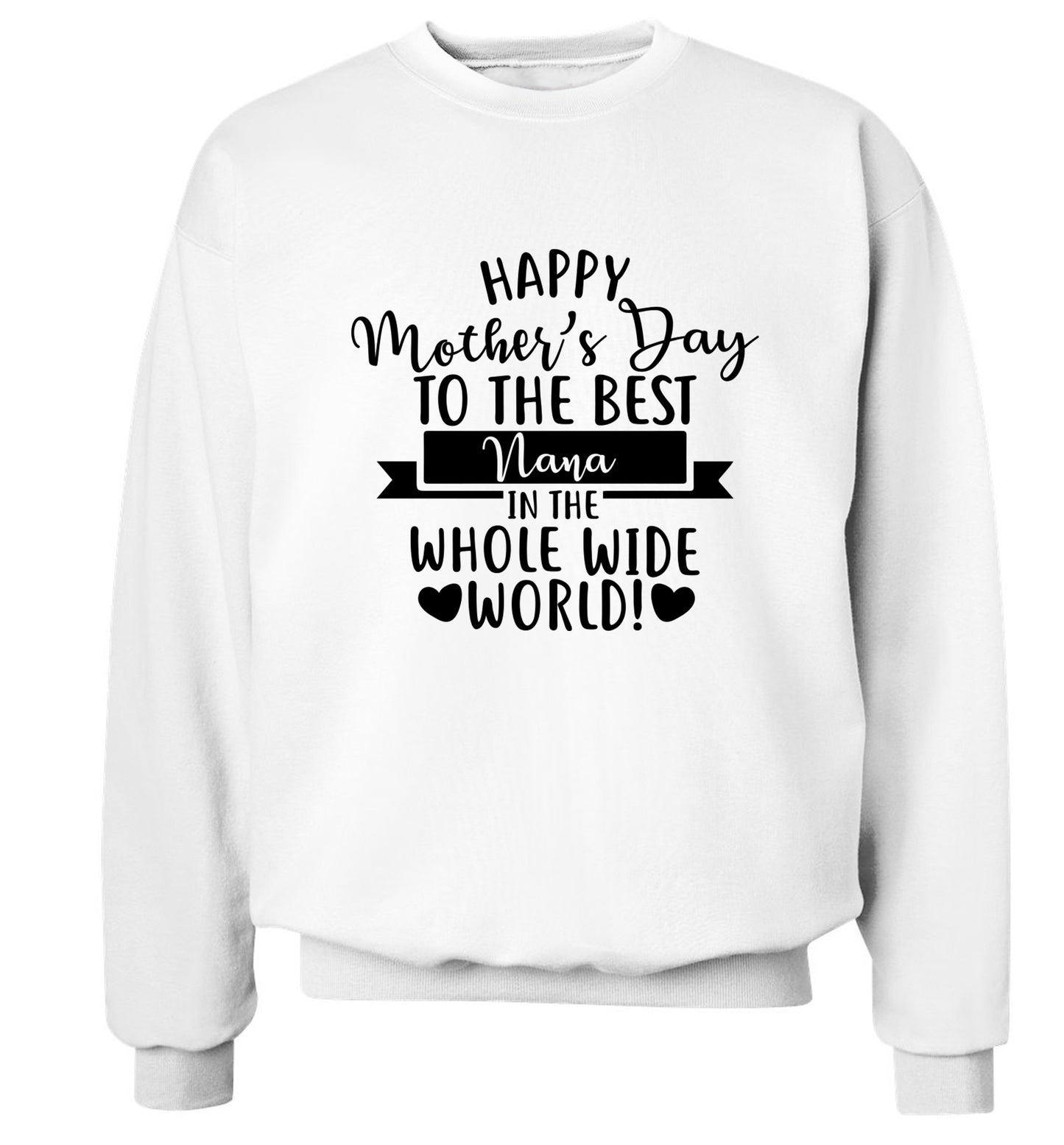 Happy mother's day to the best Nana in the world Adult's unisex white Sweater 2XL