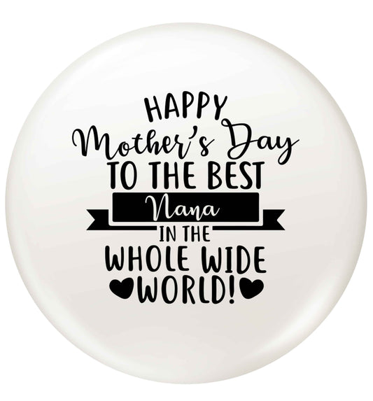 Happy mother's day to the best nana in the world small 25mm Pin badge